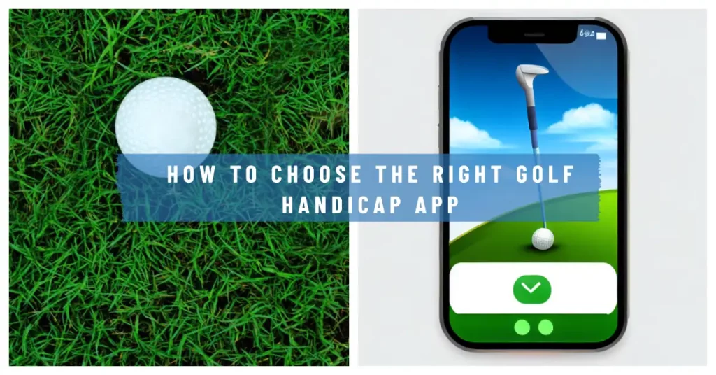How To Choose The Right Golf Handicap App