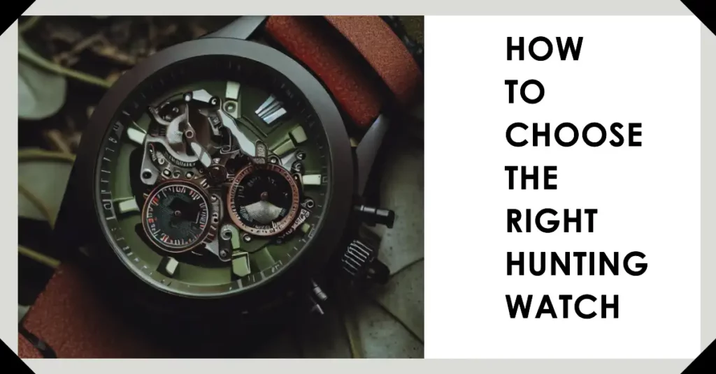 How To Choose the Right Hunting Watch