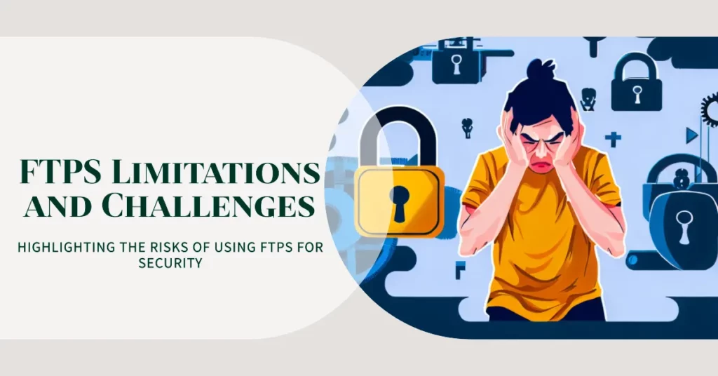 Limitations and Challenges of FTPS