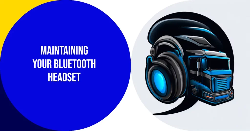 Maintaining Your Bluetooth Headset