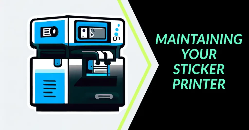 Maintaining Your Sticker Printer