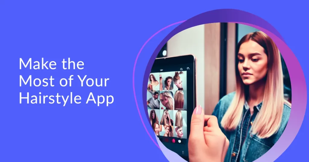Make the Most of Your Hairstyle App