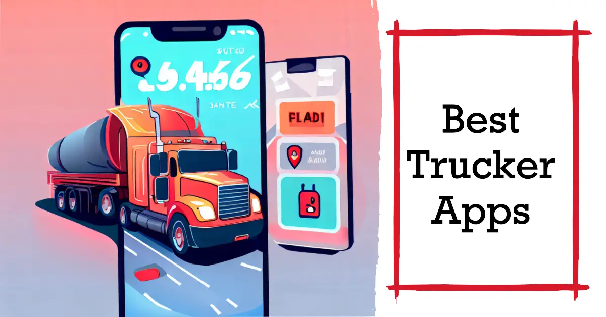 9 Must Have Trucker Apps For Streamlined Road Journeys 2024