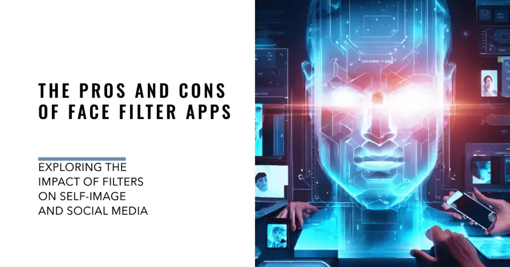 Pros and Cons of Using Face Filter Apps (1)