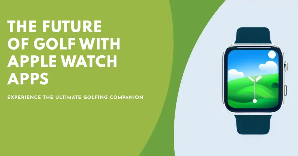 The Future of Golf with Apple Watch Apps