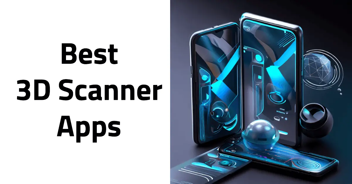 7 Best 3D Scanner Apps For Transforming Reality [2025]