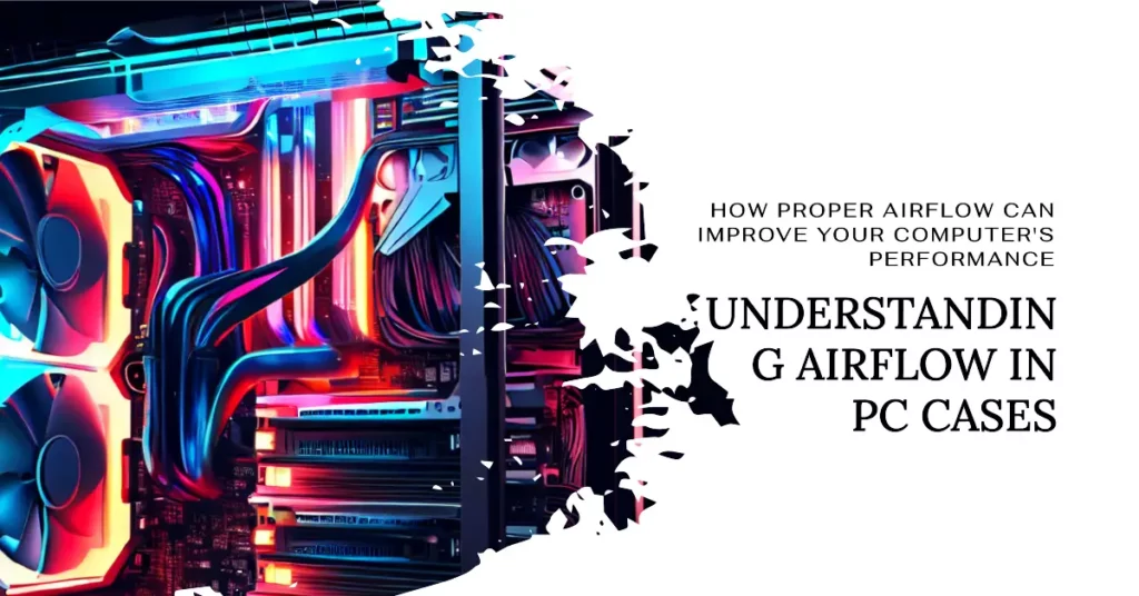 Understanding Airflow in PC Cases