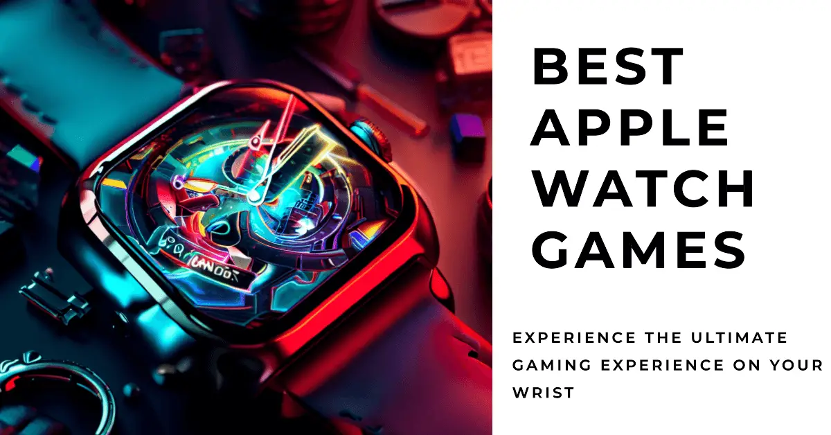 35 Best Apple Watch Games To Unleash Your Inner Gamer [2023]