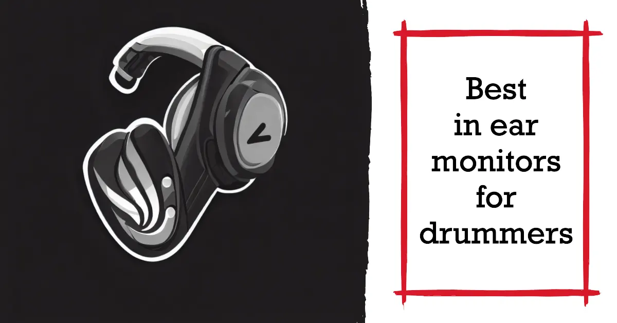 11 Best In Ear Monitors For Drummers To Find Your Beat 2023