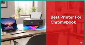 Best Printer For Chromebook To Boost Your Productivity