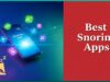 Best Snoring Apps To Monitor and Stop Snoring