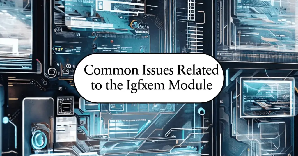 Common Issues Related to the Igfxem Module (1)