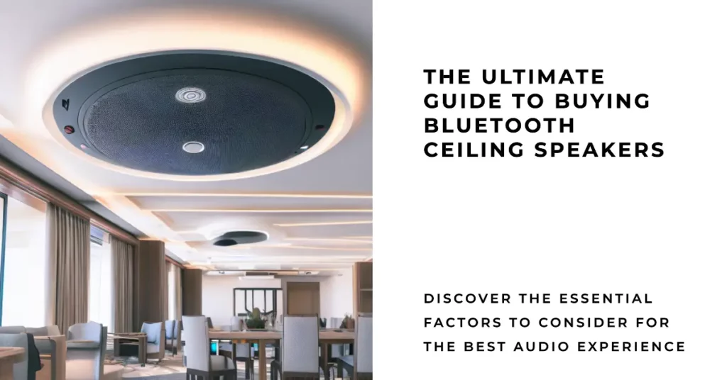 Consider When Buying Bluetooth Ceiling Speakers