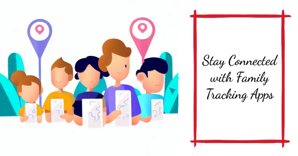How To Effectively Use Family Tracking Apps