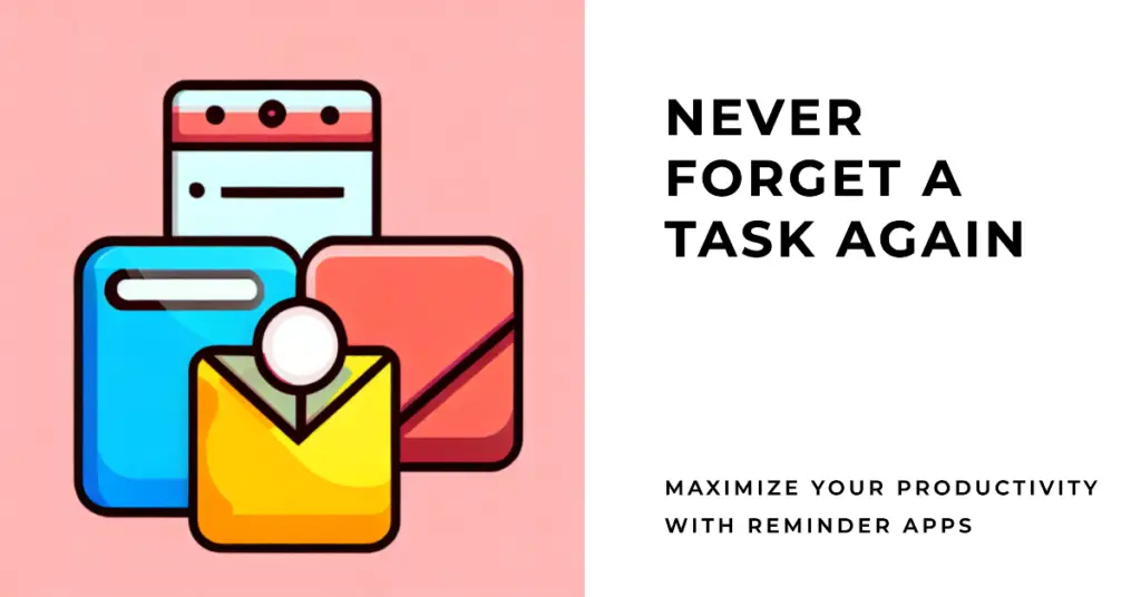 How to Maximize the Use of Reminder Apps