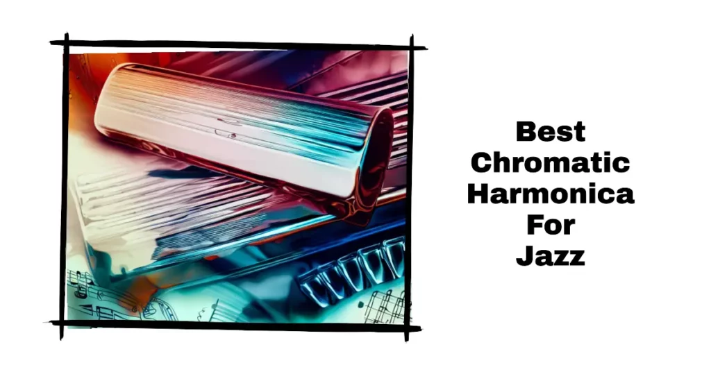 Best Chromatic Harmonica For Jazz