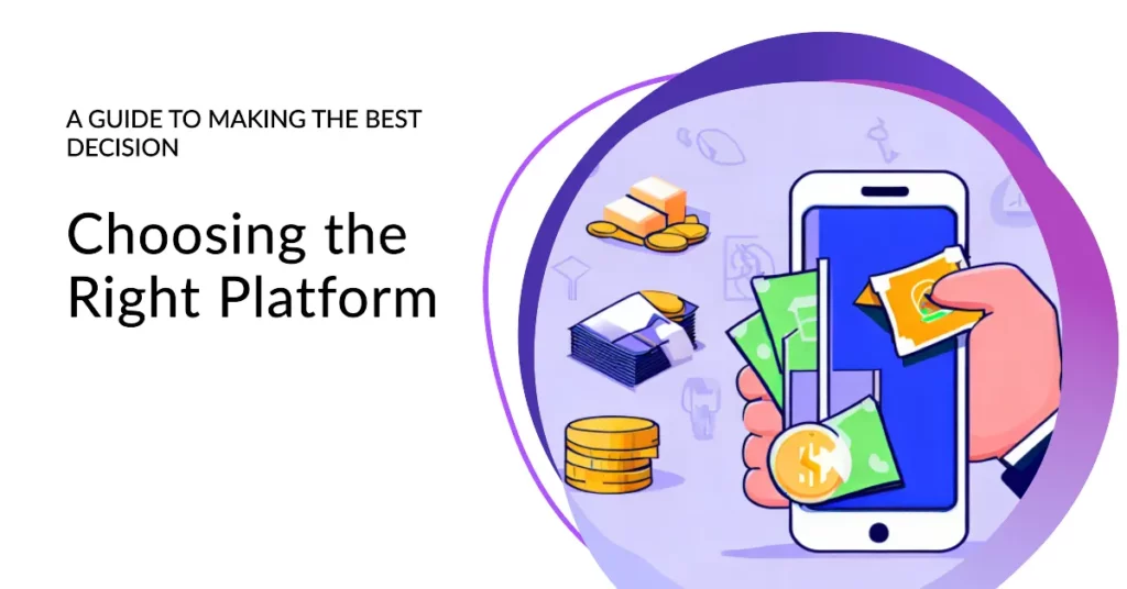 How To Choose the Right Platform For You