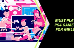 Must Play PS4 Games For Girls
