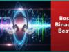 Best Binaural Beats Apps To Get Your Zen On 