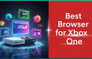 3 Best Browser for Xbox One To Enhance Your Console Best Browser for Xbox One To Enhance Your Console