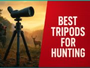 7 Best Tripod For Hunting – A Hunter’s Essential Gear Best Tripods for Hunting featured image