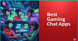 Best Gaming Chat Apps to Dominate Your Next Match