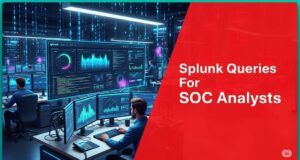 Best Splunk Queries For SOC Analysts- From Novice To Pro