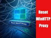 Reset WinHTTP Proxy setting featured image