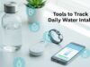 Tools to Track Daily Water Intake