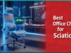 Best Office Chair for Sciatica- Ergonomic Picks