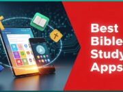 Best Bible Study Apps To Dig Deeper into God’s Word
