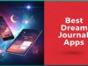 Best Dream Journal Apps To Document Your Dreams