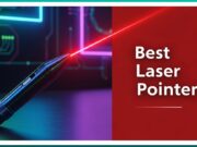 Best Laser Pointer For Your Needs and Budget