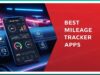 Best Mileage Tracker Apps To Track Mileage