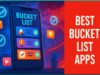 Best Bucket List Apps To Achieve Your Lifetime Goals